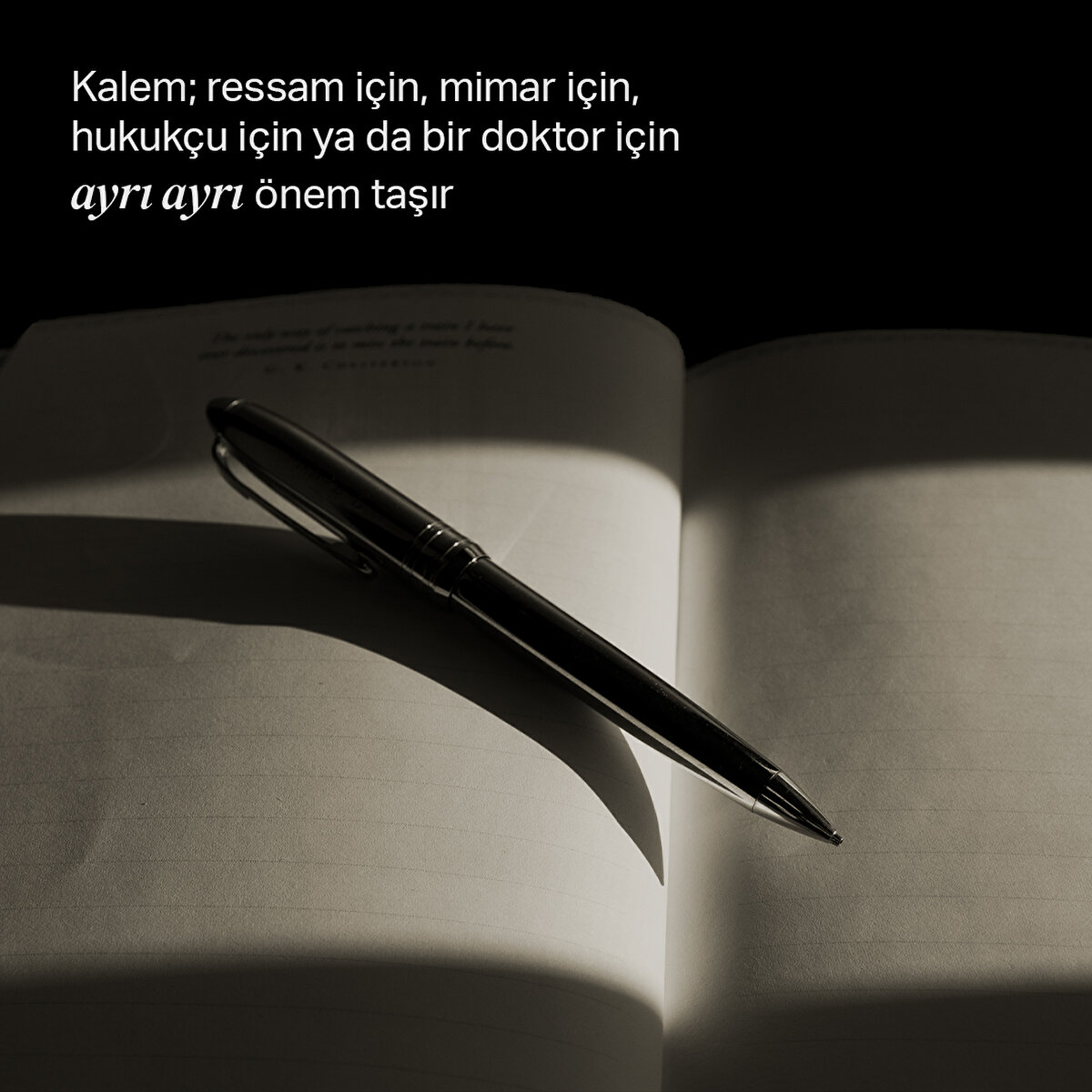 Kalem; ressam için, mimar için, hukukçu için ya da bir doktor için ayrı ayrı önem taşır