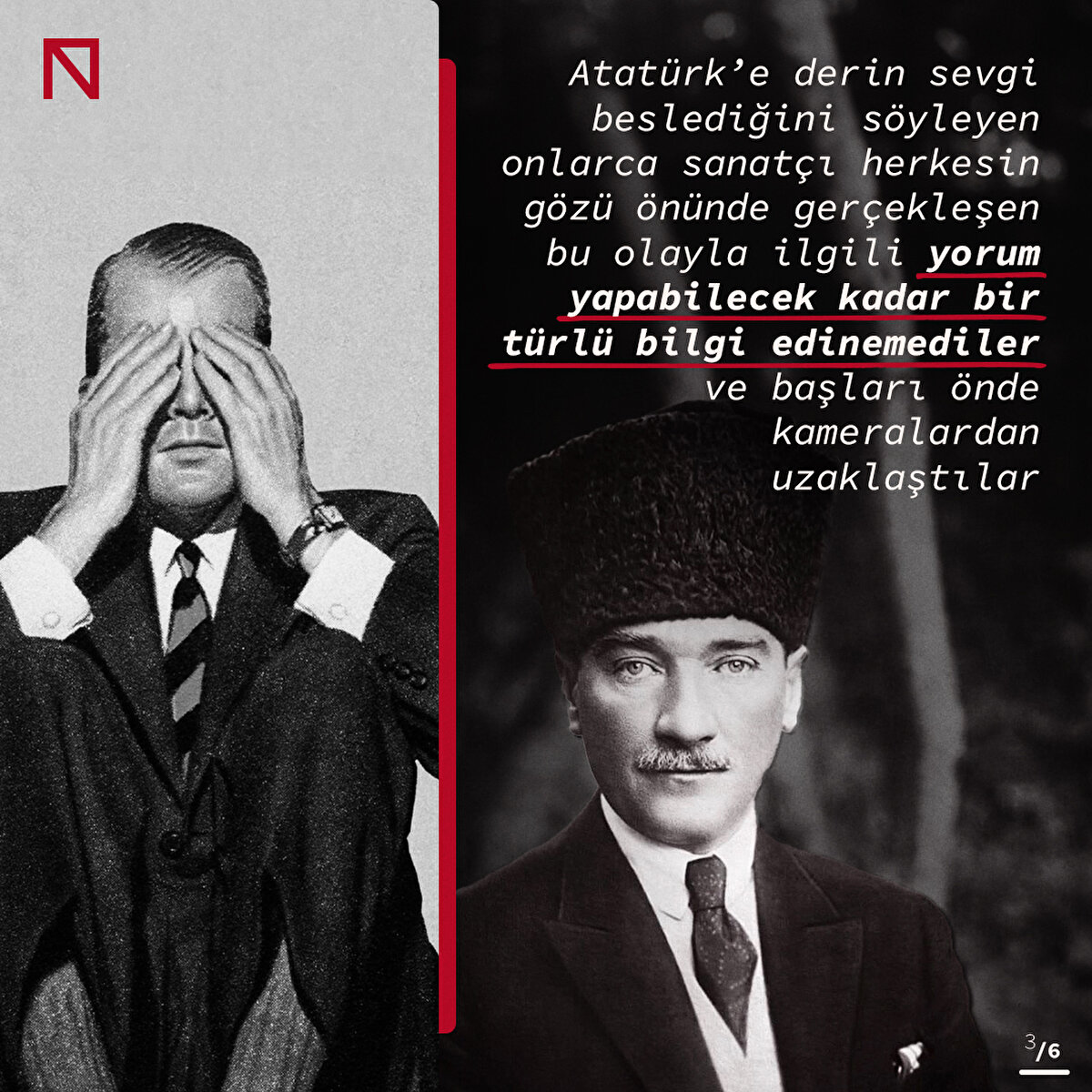 Atatürk’e derin sevgi beslediğini söyleyen onlarca sanatçı herkesin gözü önünde gerçekleşen bu olayla ilgili yorum yapabilecek kadar bir türlü bilgi edinemediler ve başları önde kameralardan uzaklaştılar