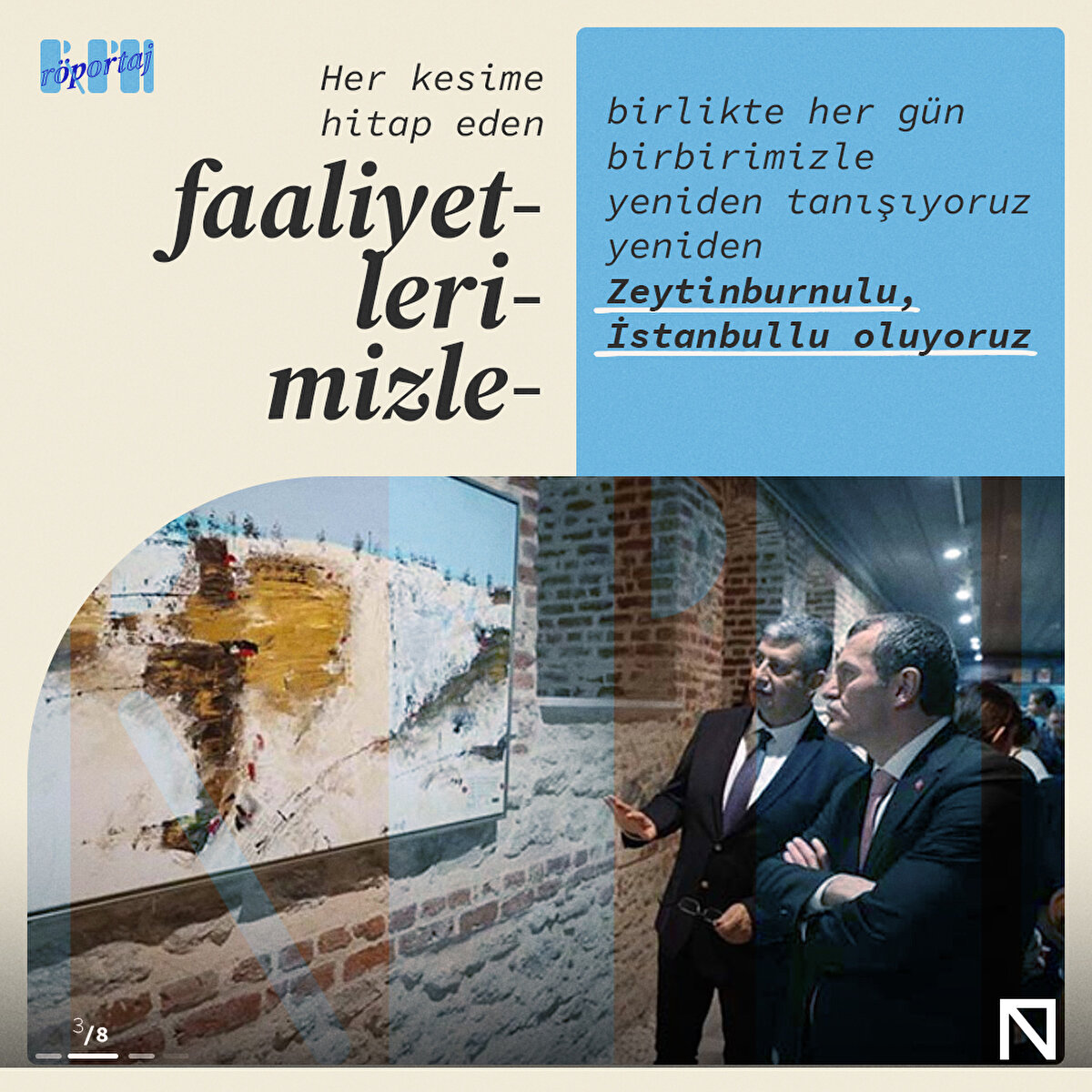 Her kesime hitap eden faaliyetlerimizle, birlikte her gün birbirimizle yeniden tanışıyoruz yeniden Zeytinburnulu, İstanbullu oluyoruz