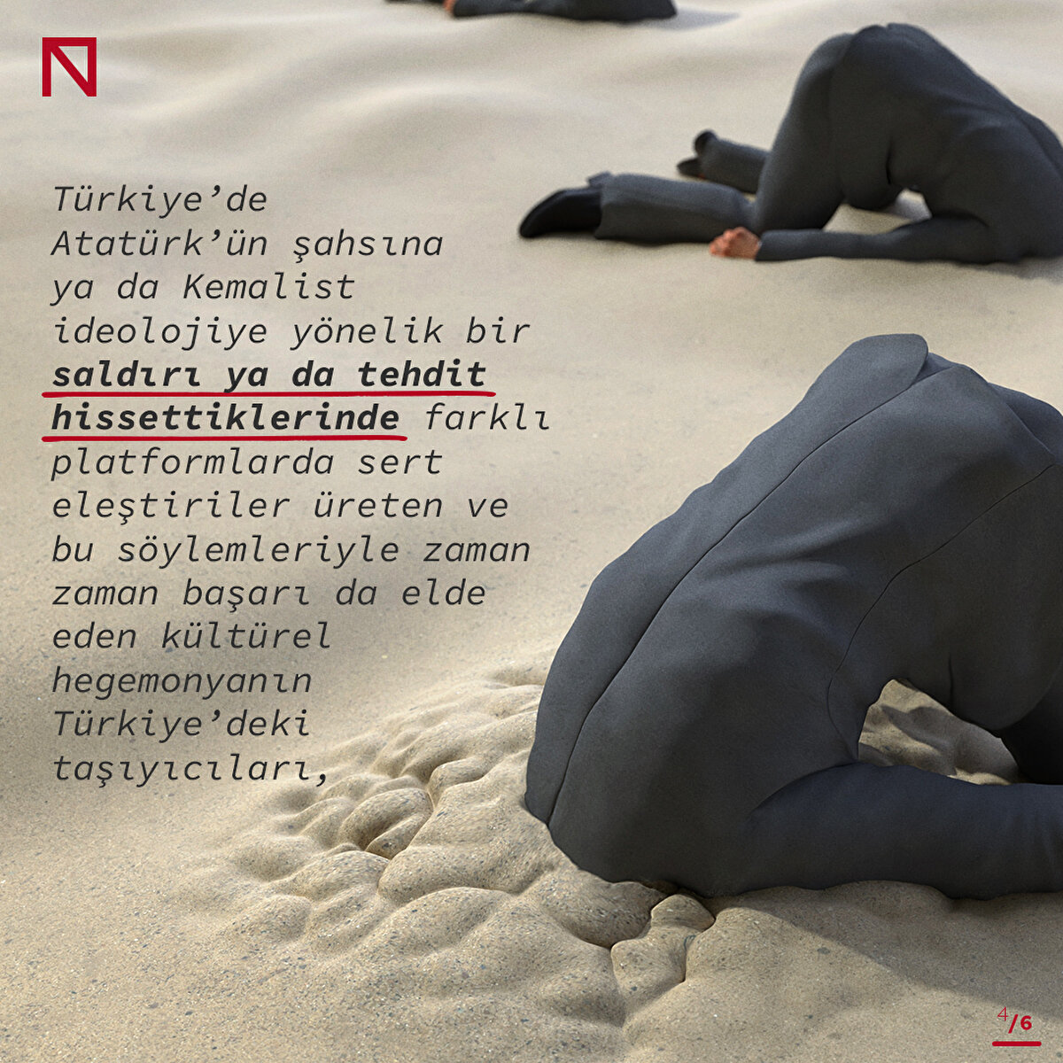 Türkiye’de Atatürk’ün şahsına ya da Kemalist ideolojiye yönelik bir saldırı ya da tehdit hissettiklerinde farklı platformlarda sert eleştiriler üreten ve bu söylemleriyle zaman zaman başarı da elde eden kültürel hegemonyanın Türkiye’deki taşıyıcıları, 