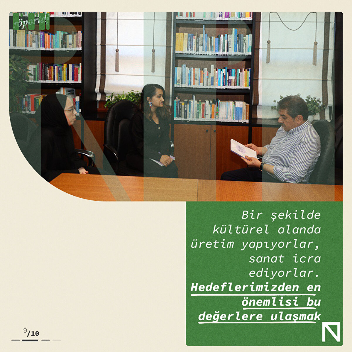 Bir şekilde kültürel alanda üretim yapıyorlar, sanat icra ediyorlar. Hedeflerimizden en önemlisi bu değerlere ulaşmak

