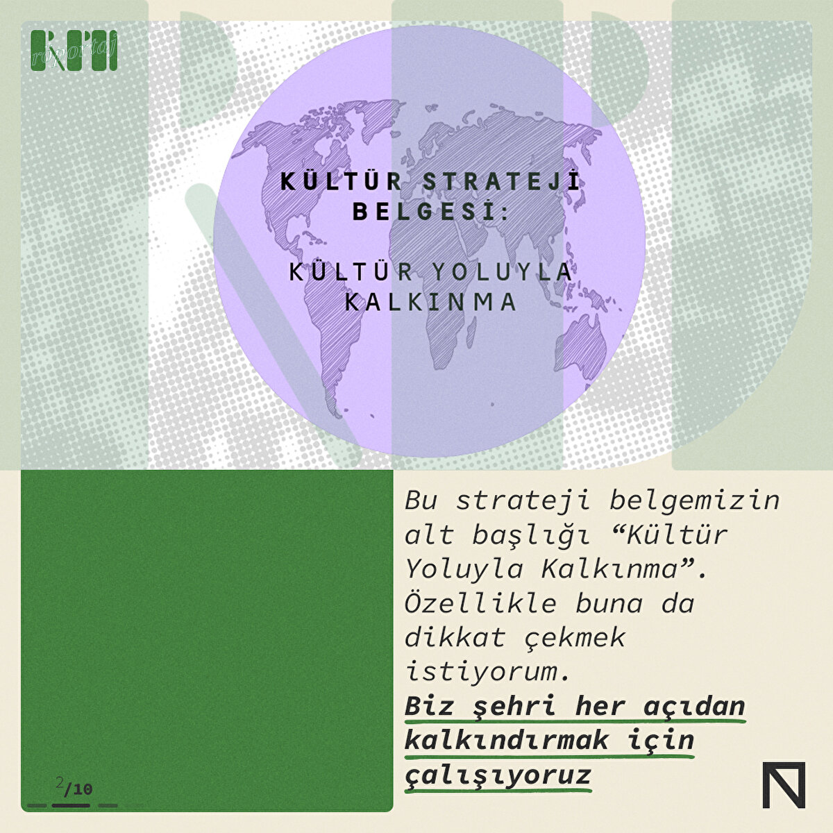 Bu strateji belgemizin alt başlığı “Kültür Yoluyla Kalkınma”. Özellikle buna da dikkat çekmek istiyorum. Biz şehri her açıdan kalkındırmak için çalışıyoruz