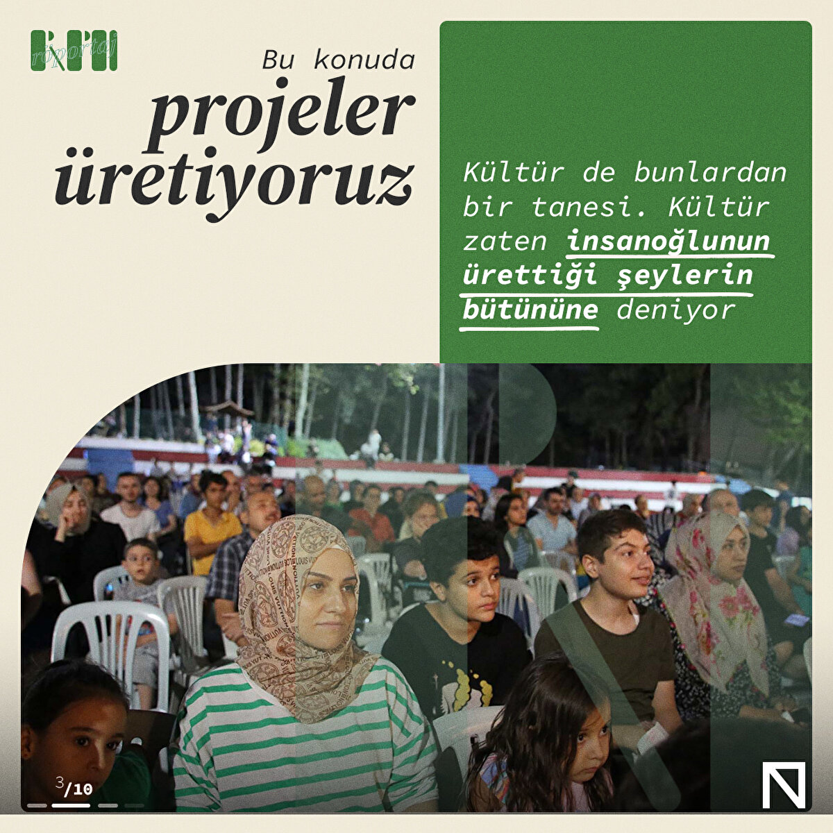 Bu konuda projeler üretiyoruz. Kültür de bunlardan bir tanesi. Kültür zaten insanoğlunun ürettiği şeylerin bütününe deniyor