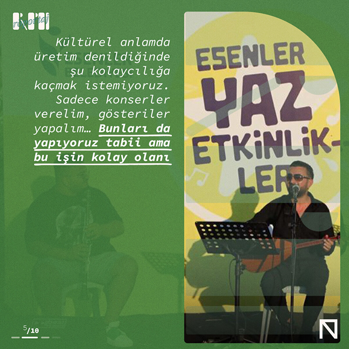 Kültürel anlamda üretim denildiğinde şu kolaycılığa kaçmak istemiyoruz. Sadece konserler verelim, gösteriler yapalım… Bunları da yapıyoruz tabii ama bu işin kolay olanı