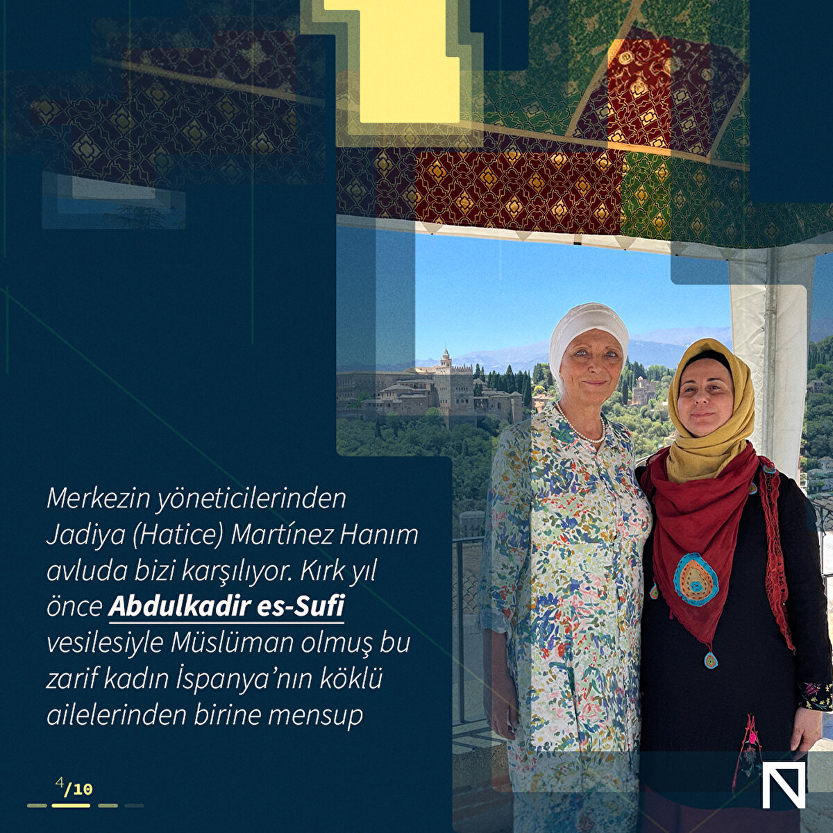 Merkezin yöneticilerinden Jadiya (Hatice) Martínez Hanım avluda bizi karşılıyor. Kırk yıl önce Abdulkadir es-Sufi vesilesiyle Müslüman olmuş bu zarif kadın İspanya’nın köklü ailelerinden birine mensup
