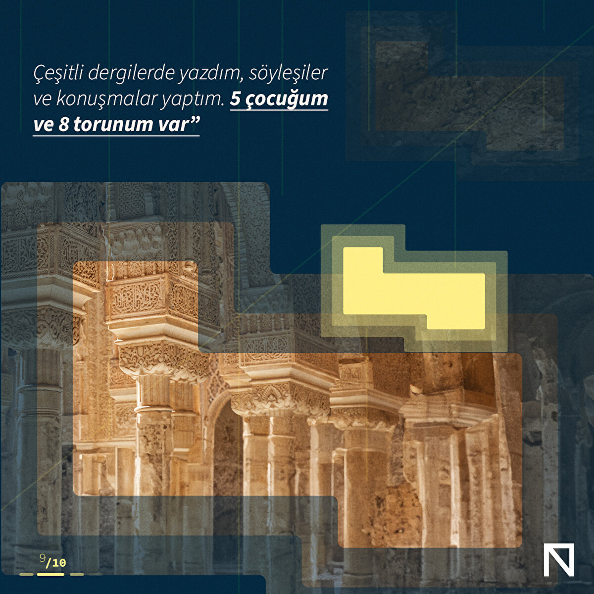 Çeşitli dergilerde yazdım, söyleşiler ve konuşmalar yaptım. 5 çocuğum ve 8 torunum var”