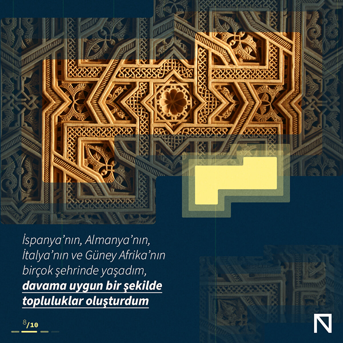 İspanya’nın, Almanya’nın, İtalya’nın ve Güney Afrika’nın birçok şehrinde yaşadım, davama uygun bir şekilde topluluklar oluşturdum