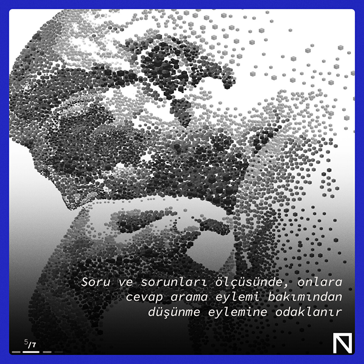 Soru ve sorunları ölçüsünde, onlara cevap arama eylemi bakımından düşünme eylemine odaklanır