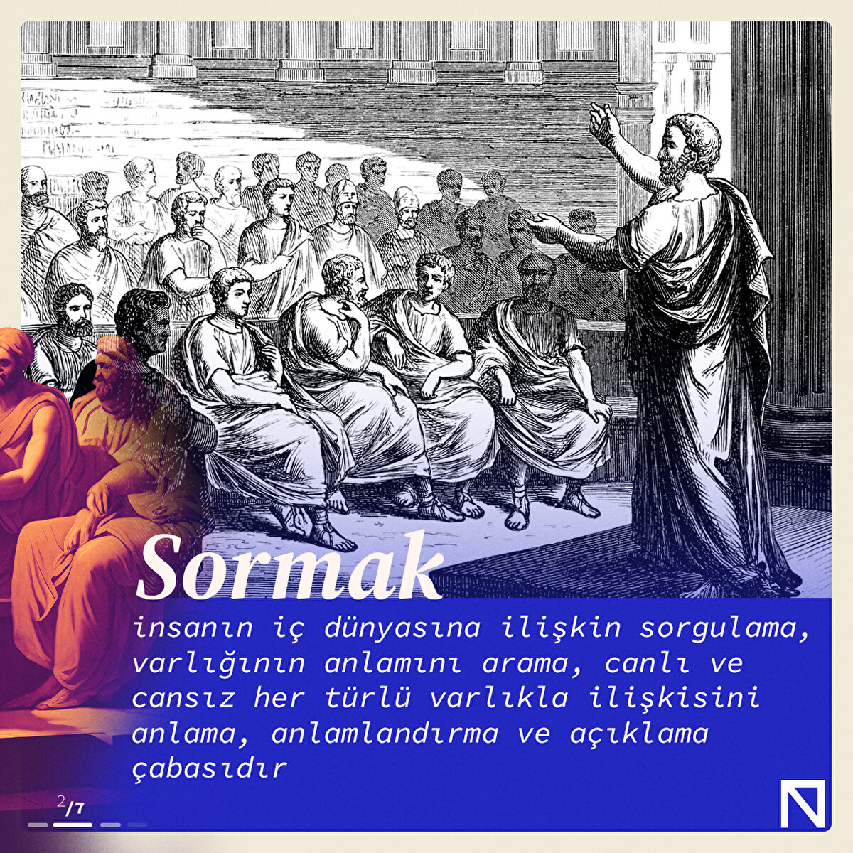 Sormak, insanın iç dünyasına ilişkin sorgulama, varlığının anlamını arama, canlı ve cansız her türlü varlıkla ilişkisini anlama, anlamlandırma ve açıklama çabasıdır

