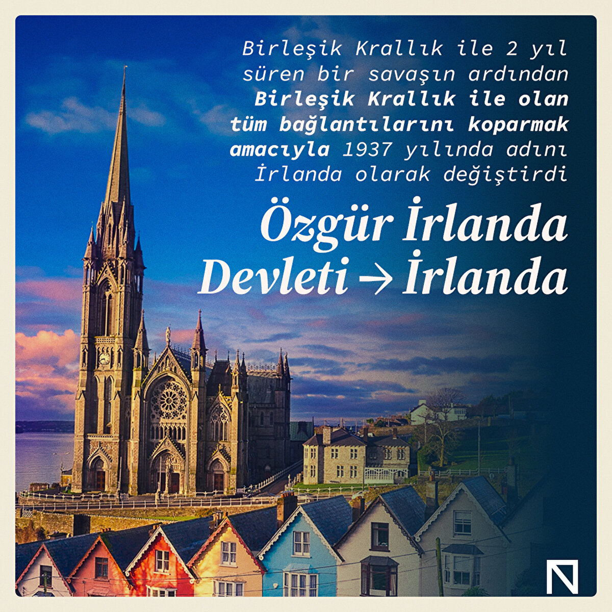 Özgür İrlanda Devleti → İrlanda
Birleşik Krallık ile 2 yıl süren bir savaşın ardından Birleşik Krallık ile olan tüm bağlantılarını kaparmak amacıyla 1937 yılında adını İrlanda olarak değiştirdi