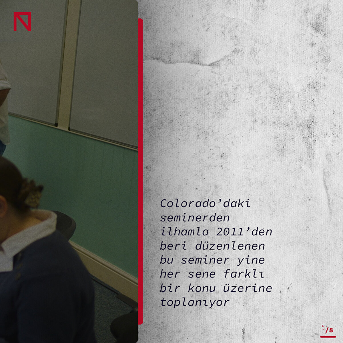Colorado’daki seminerden ilhamla 2011’den beri düzenlenen bu seminer yine her sene farklı bir konu üzerine toplanıyor