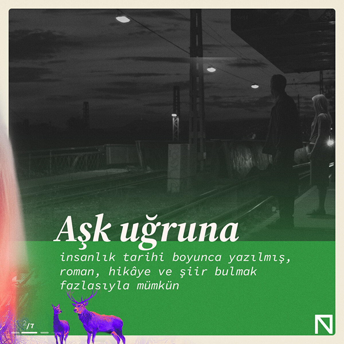 Aşk uğruna insanlık tarihi boyunca yazılmış, roman, hikâye ve şiir bulmak fazlasıyla mümkün