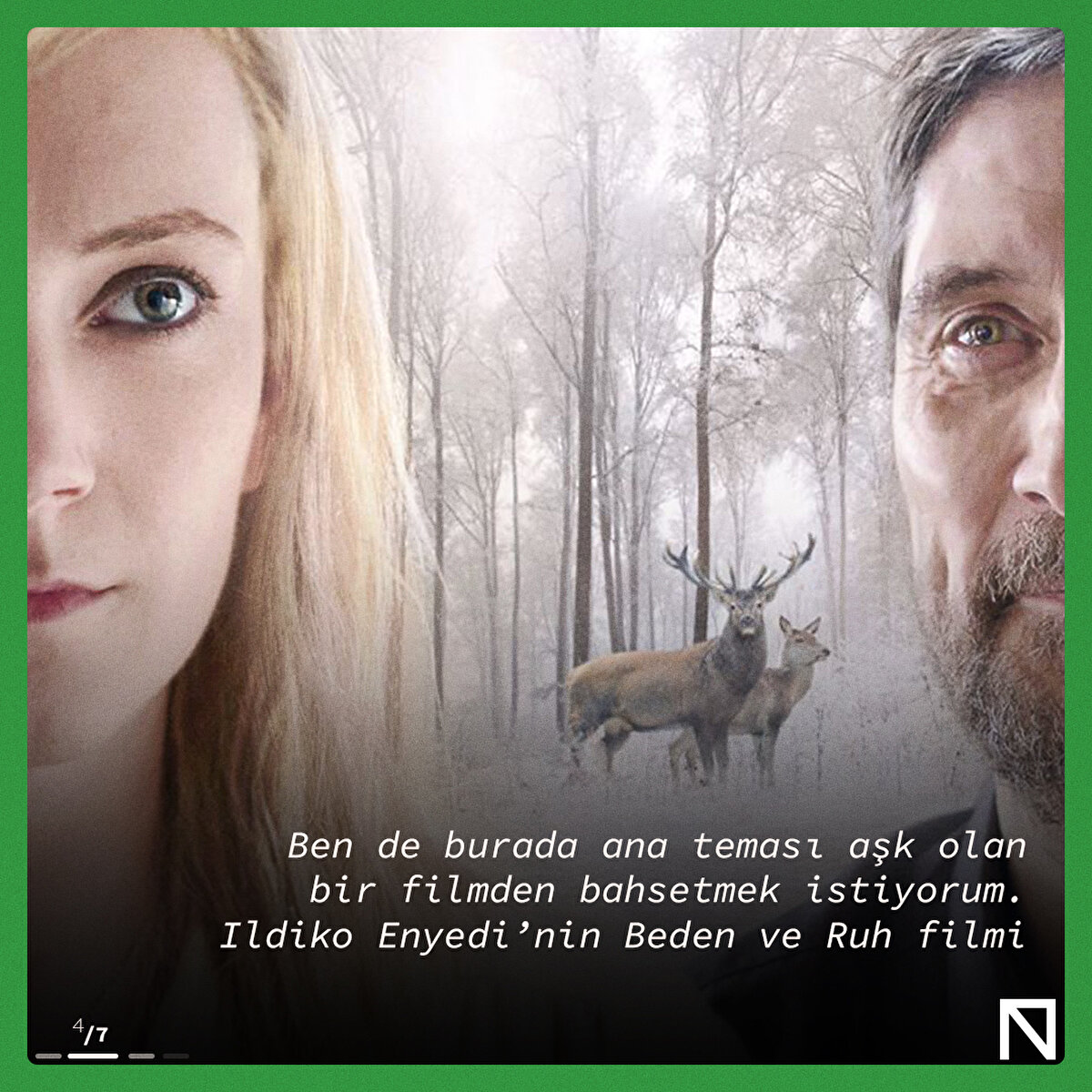 Ben de burada ana teması aşk olan bir filmden bahsetmek istiyorum. Ildiko Enyedi’nin Beden ve Ruh filmi