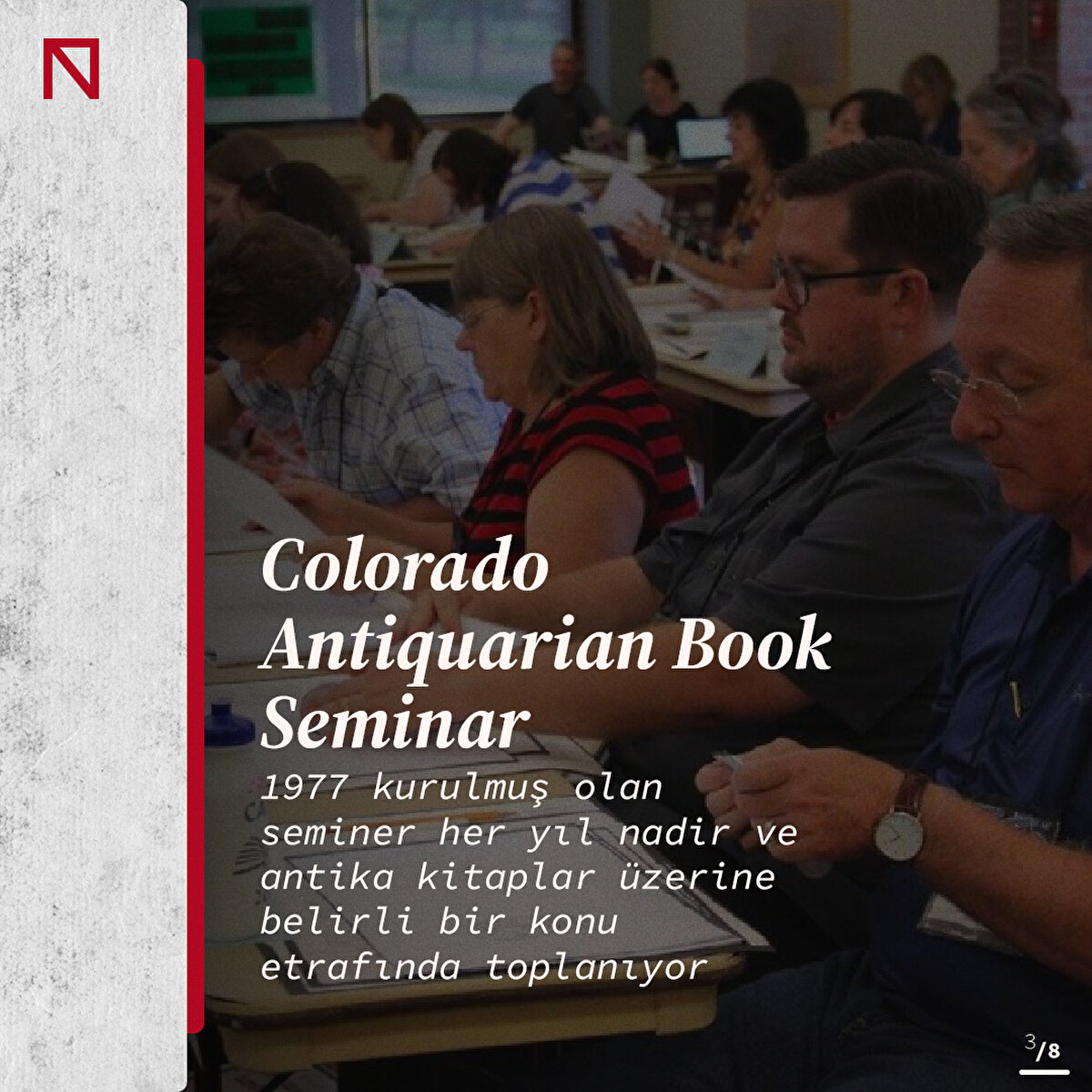 1977 kurulmuş olan seminer her yıl nadir ve antika kitaplar üzerine belirli bir konu etrafında toplanıyor