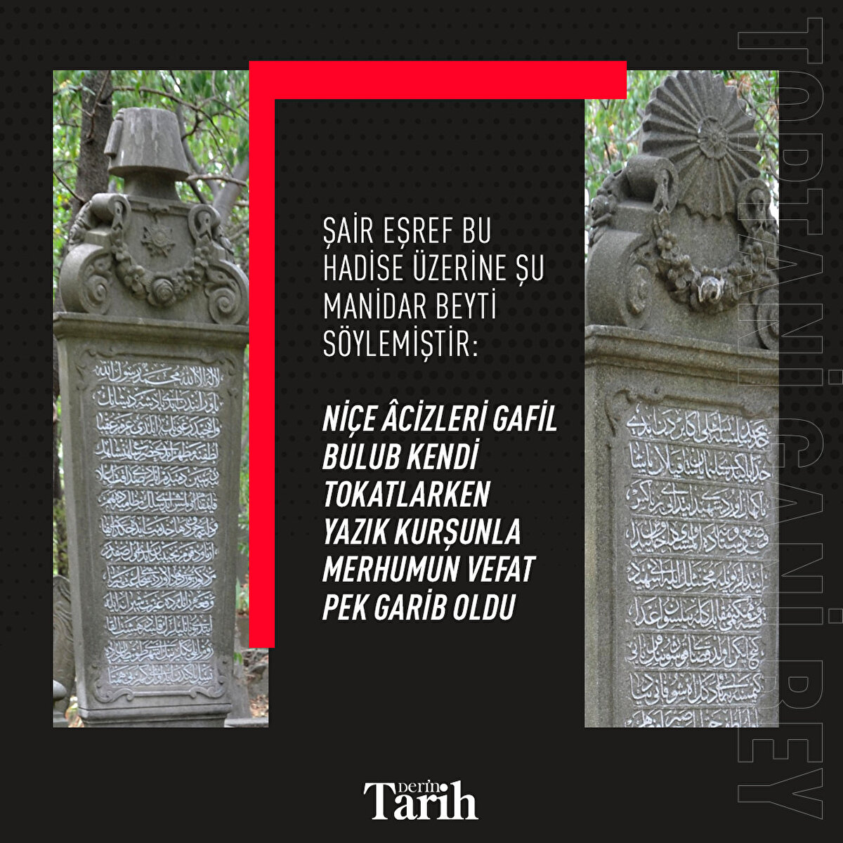 Niçe âcizleri gafil bulub kendi tokatlarken
Yazık kurşunla merhumun vefat pek garib oldu