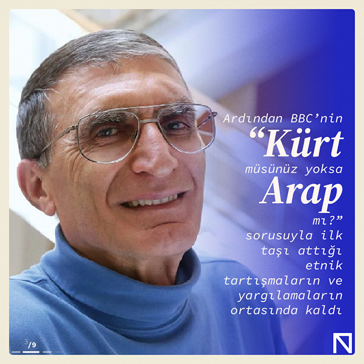 Ardından BBC’nin “K&#252;rt m&#252;s&#252;n&#252;z yoksa Arap mı?” sorusuyla ilk taşı attığı etnik tartışmaların ve yargılamaların ortasında kaldı