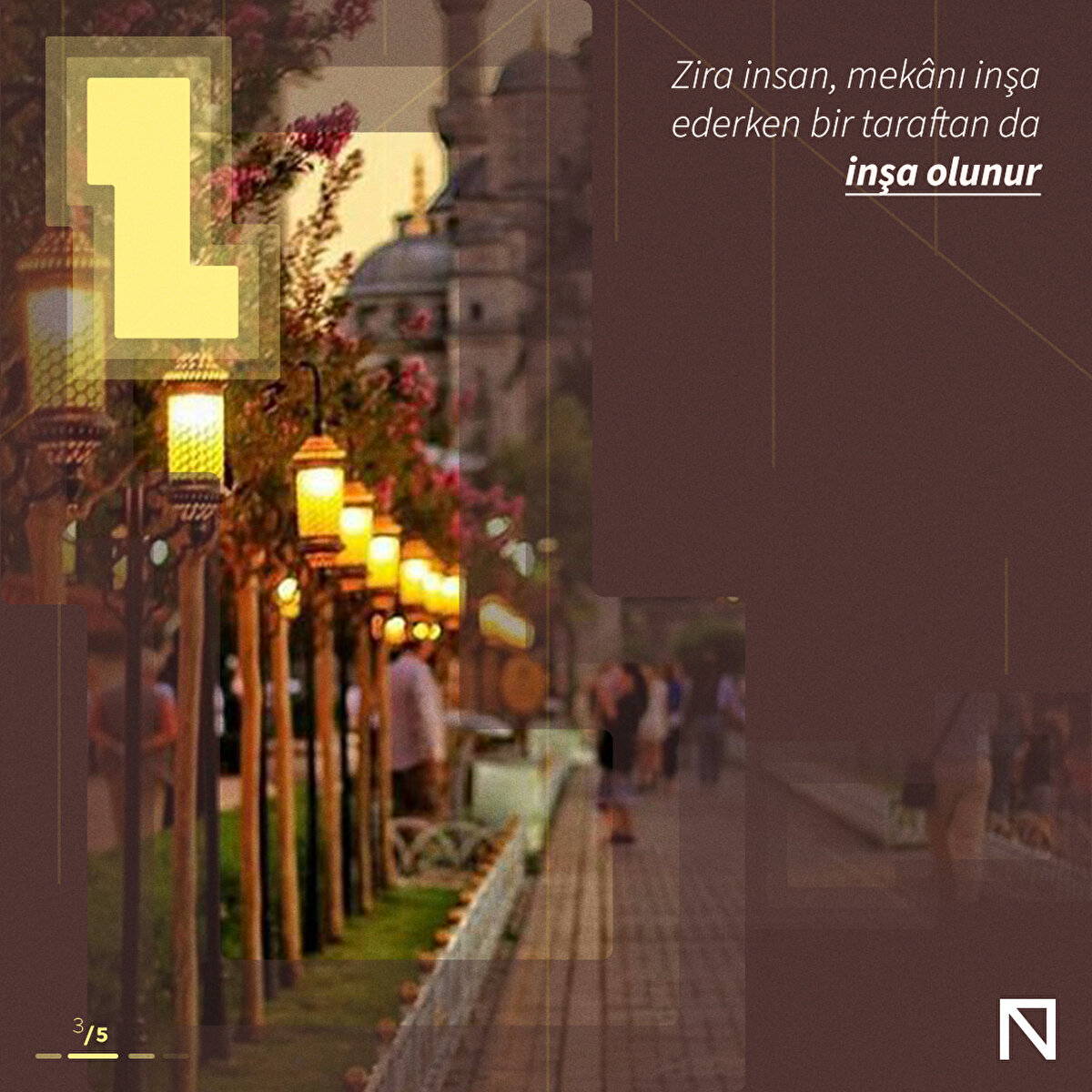 Zira insan, mekânı inşa ederken bir taraftan da inşa olunur