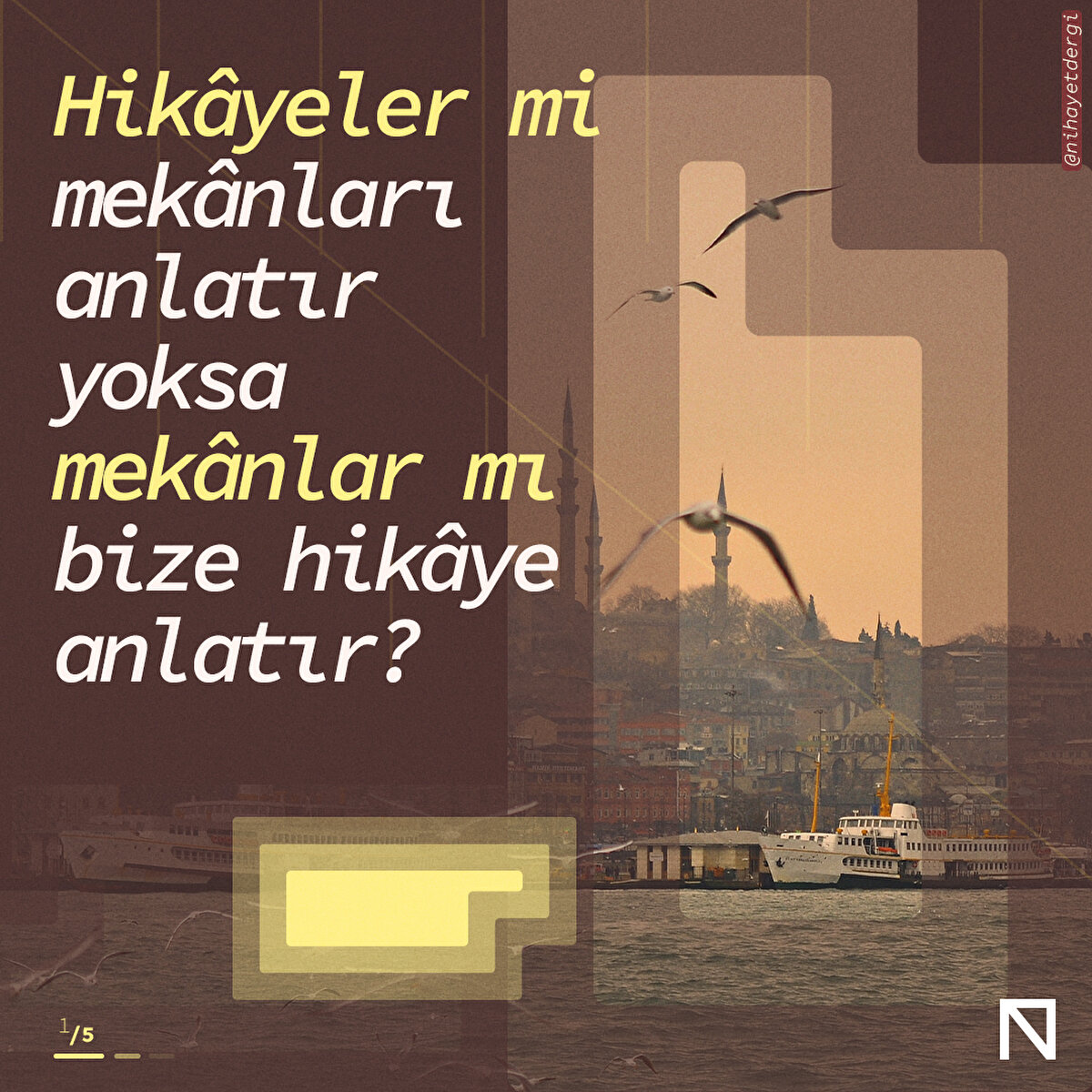 Hikâyeler mi mekânları anlatır yoksa mekânlar mı bize hikâye anlatır? 