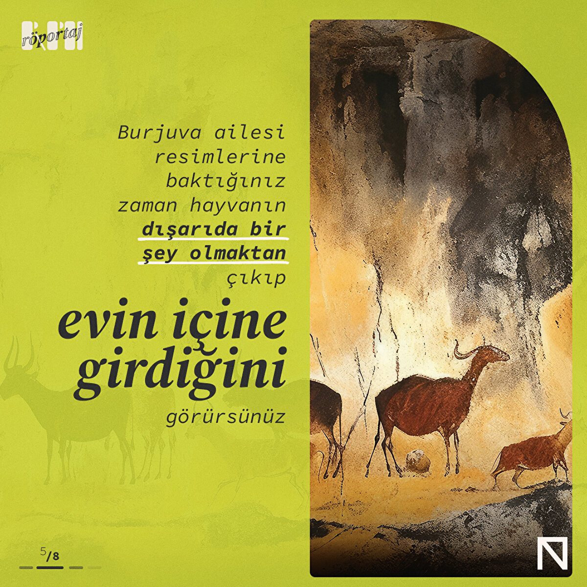 Burjuva ailesi resimlerine baktığınız zaman hayvanın dışarıda bir şey olmaktan çıkıp evin içine girdiğini görürsünüz