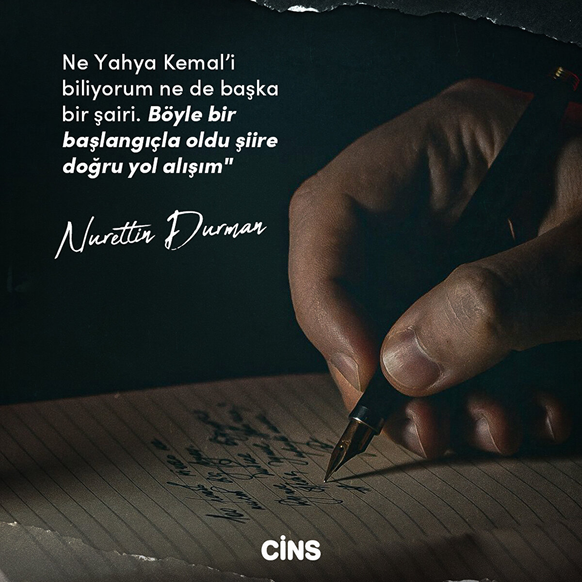 Ne Yahya Kemal’i biliyorum ne de başka bir şairi. Böyle bir başlangıçla oldu şiire doğru yol alışım"