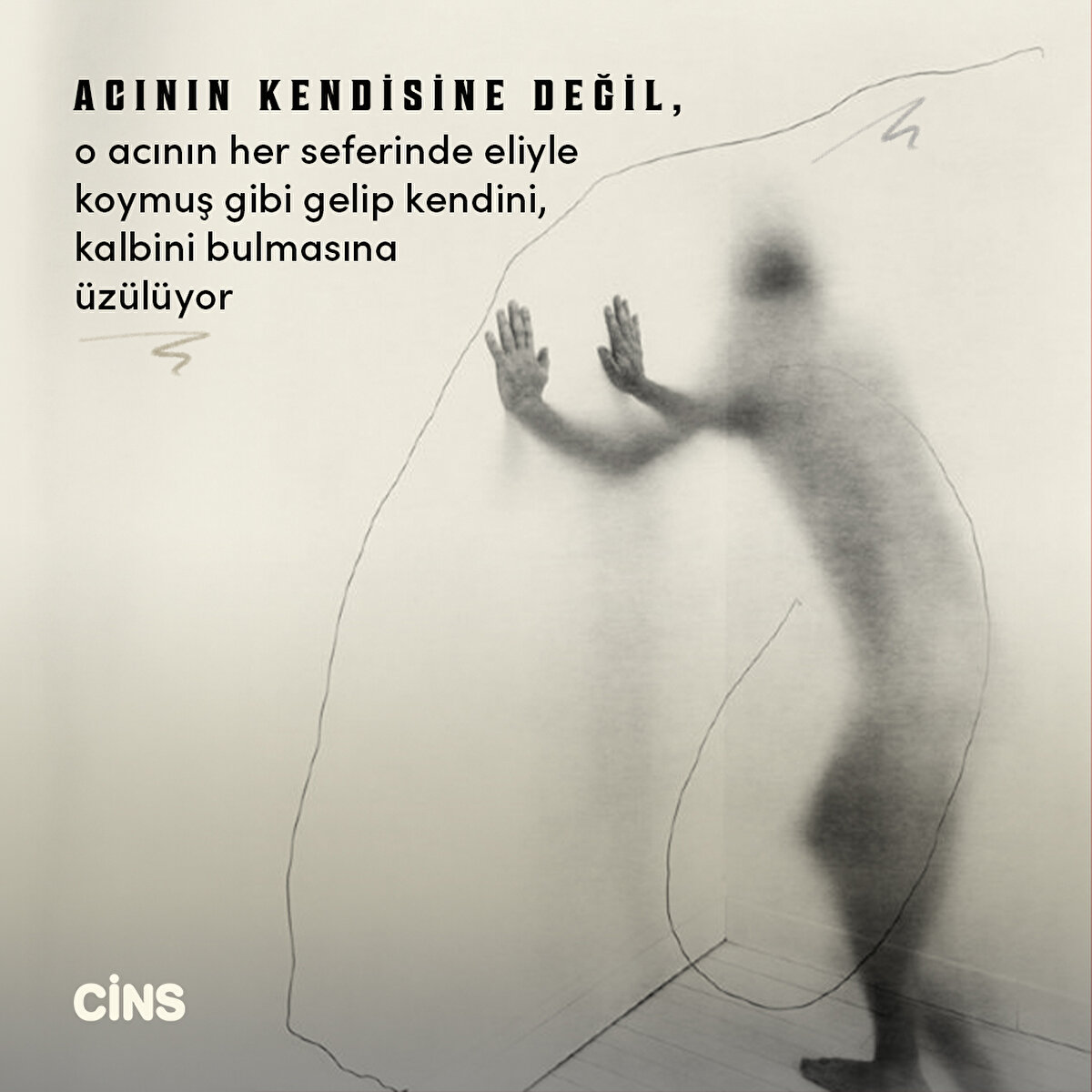 Acının kendisine değil, o acının her seferinde eliyle koymuş gibi gelip kendini, kalbini bulmasına üzülüyor