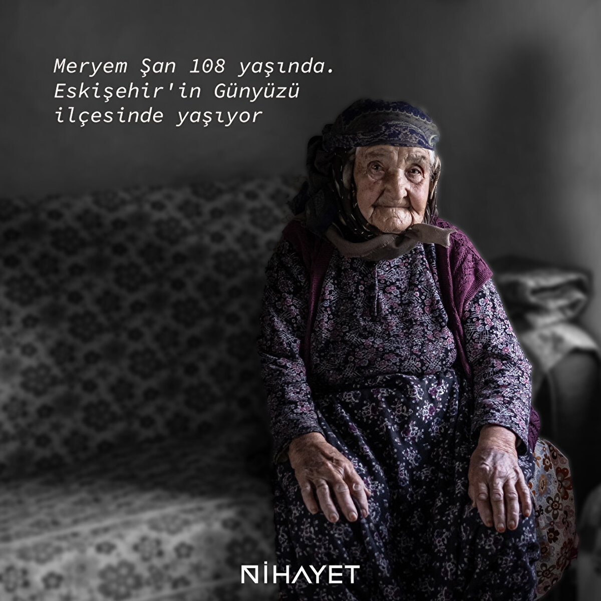 Meryem Şen, 108 yaşında. Eskişehir'in Günyüzü ilçesinde yaşıyor