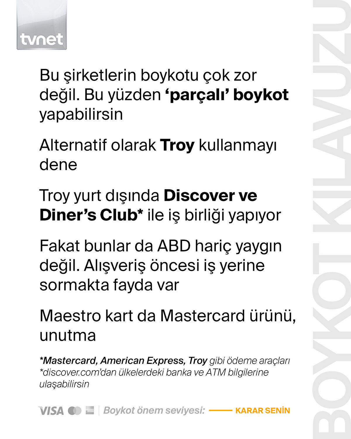 Bu şirketlerin boykotu çok zor değil. Bu yüzden 'parçalı boykot' yapabilirsin