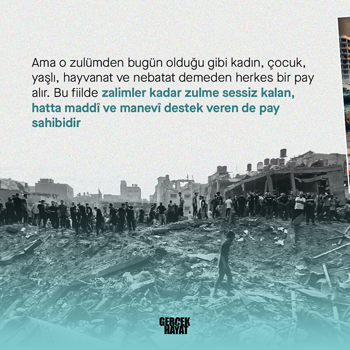 Bu fiilde zalimler kadar zulme sessiz kalan, hatta maddî ve manevî destek veren de pay sahibidir