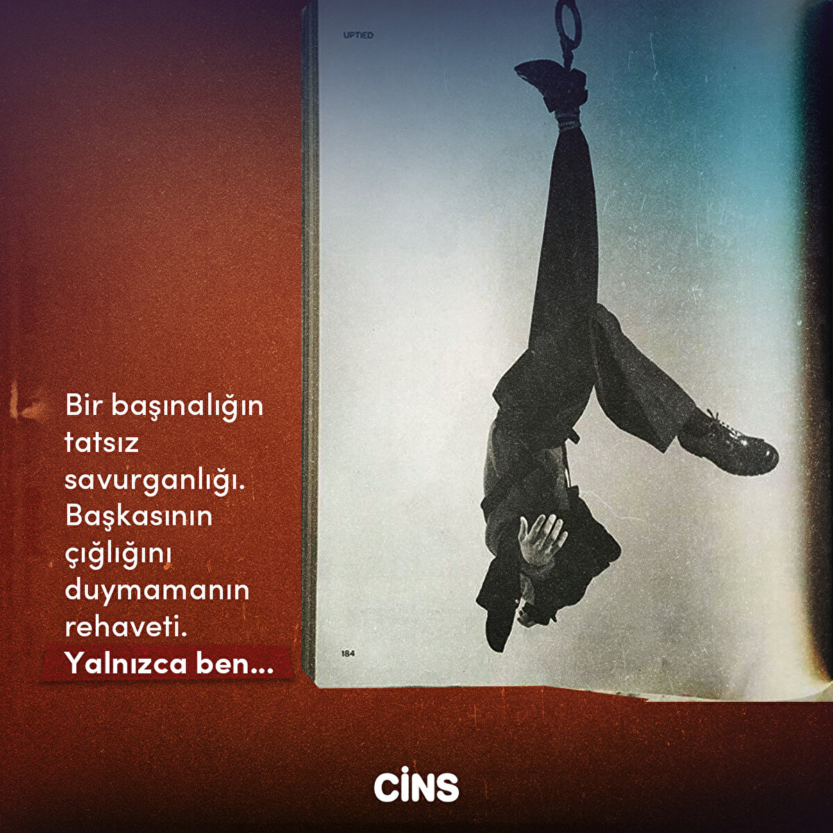 Bir başınalığın tatsız savurganlığı. Başkasının çığlığını duymamanın rehaveti. Yalnızca ben...