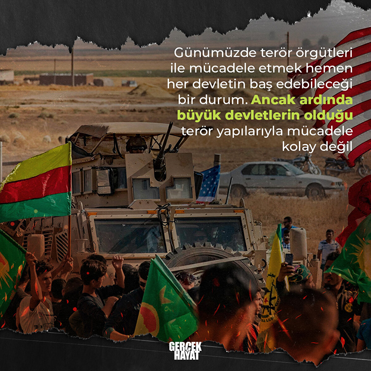  Ancak ardında büyük devletlerin olduğu terör yapılarıyla mücadele kolay değil