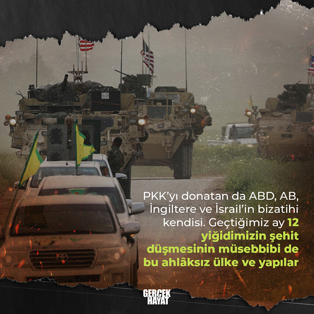 Geçtiğimiz ay 12 yiğidimizin şehit düşmesinin müsebbibi de bu ahlâksız ülke ve yapılar