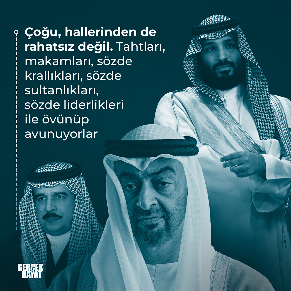 Sözde krallıkları, sözde sultanlıkları, sözde liderlikleri ile övünüp avunuyorlar