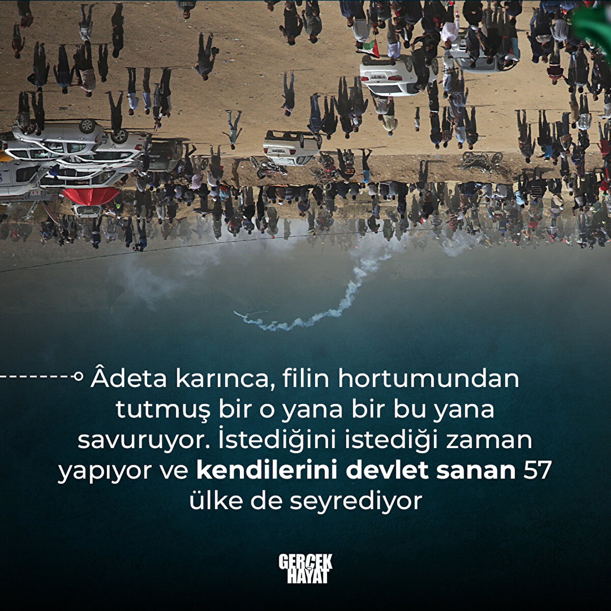  İstediğini istediği zaman yapıyor ve kendilerini devlet sanan 57 ülke de seyrediyor