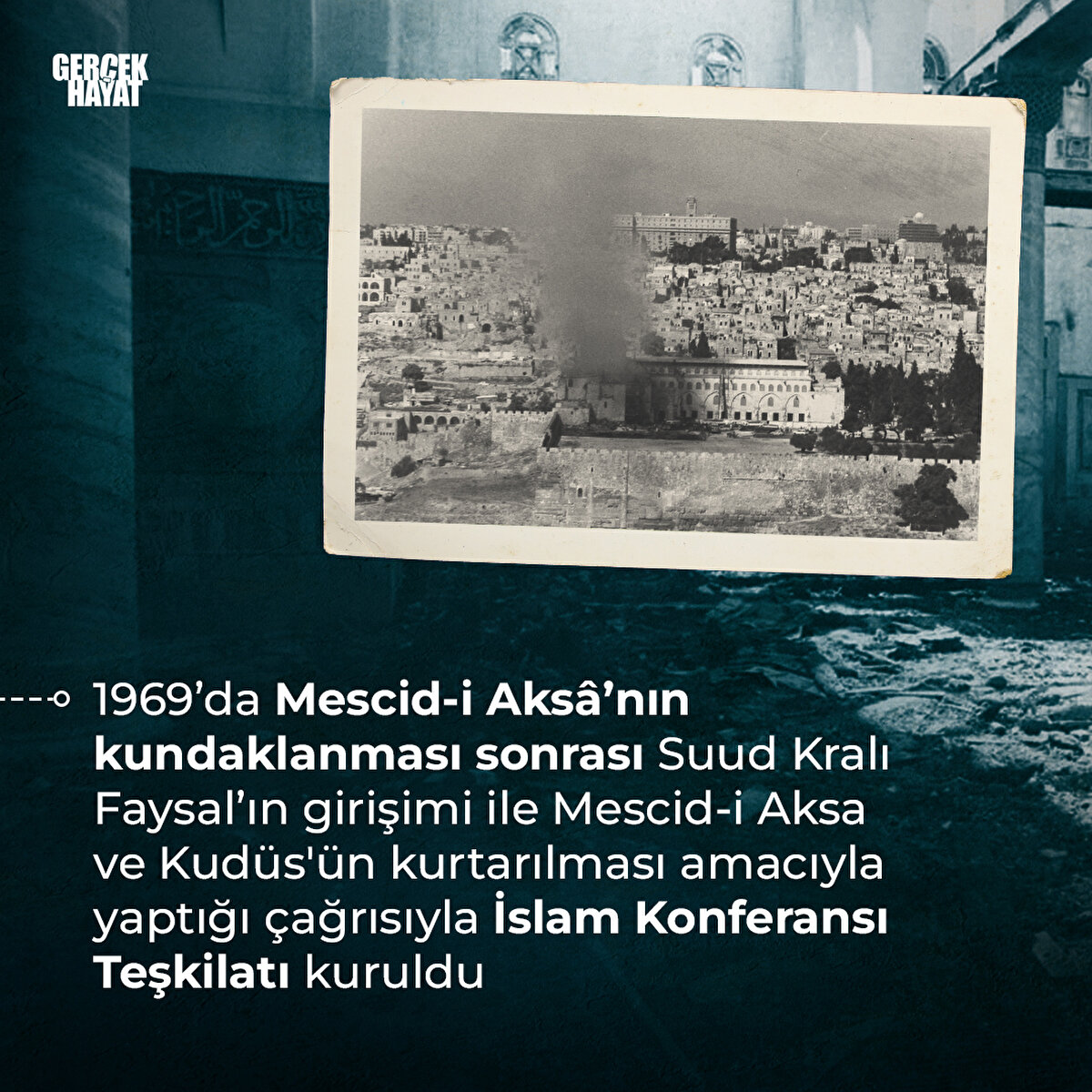 Suud Kralı Faysal’ın girişimi ile Mescid-i Aksa ve Kudüs'ün kurtarılması amacıyla yaptığı çağrısıyla İslam Konferansı Teşkilatı kuruldu