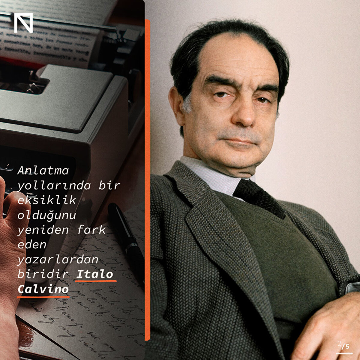 Anlatma yollarında bir eksiklik olduğunu yeniden fark eden yazarlardan biridir Italo Calvino