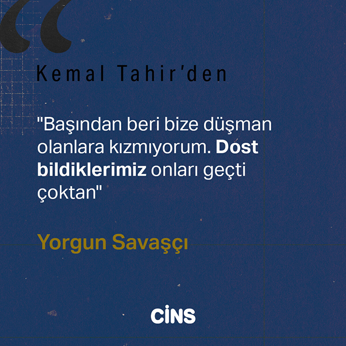 "Başından beri bize düşman olanlara kızmıyorum. Dost bildiklerimiz onları geçti çoktan"

Yorgun Savaşçı