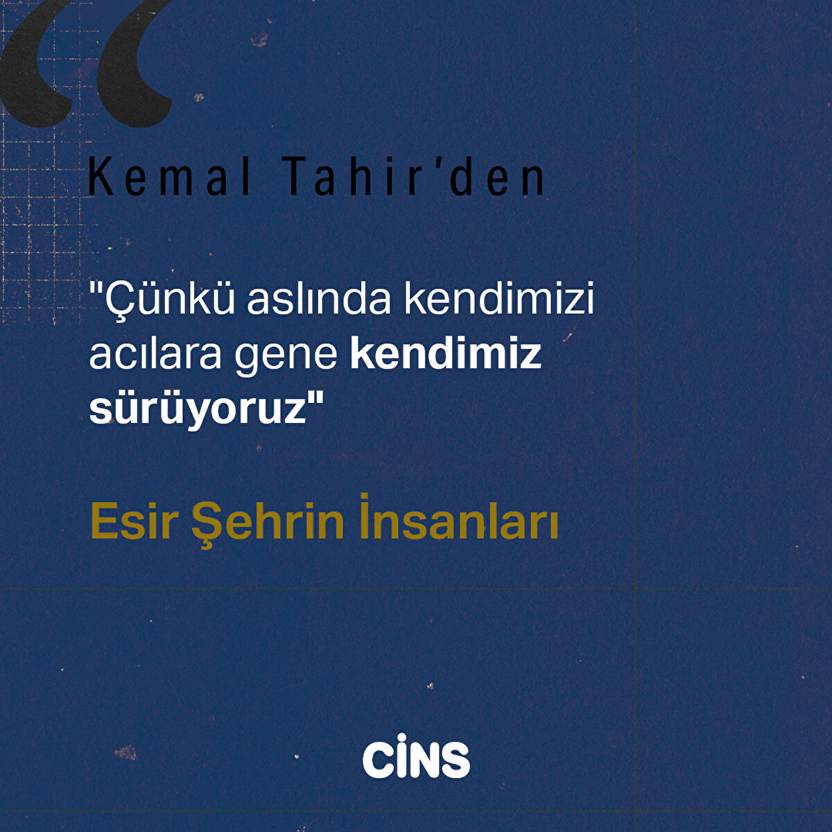 "Çünkü aslında kendimizi acılara gene kendimiz sürüyoruz"

Esir Şehrin İnsanları