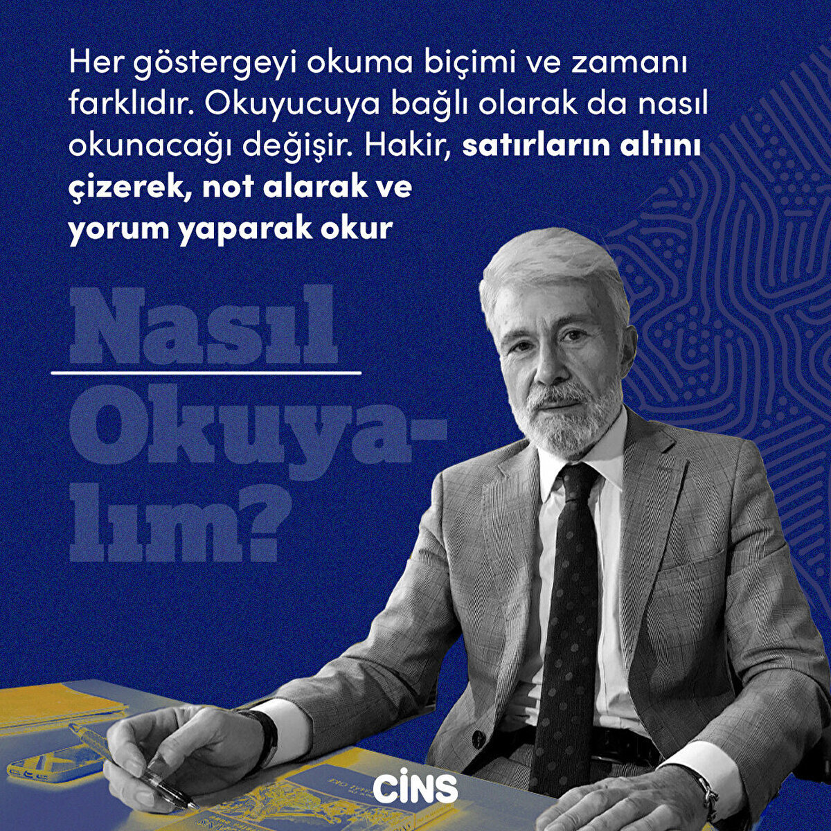 Nasıl Okuyalım?
Her göstergeyi okuma biçimi ve zamanı farklıdır. Okuyucuya bağlı olarak da nasıl okunacağı değişir. Hakir, satırların altını çizerek, not alarak ve yorum yaparak okur