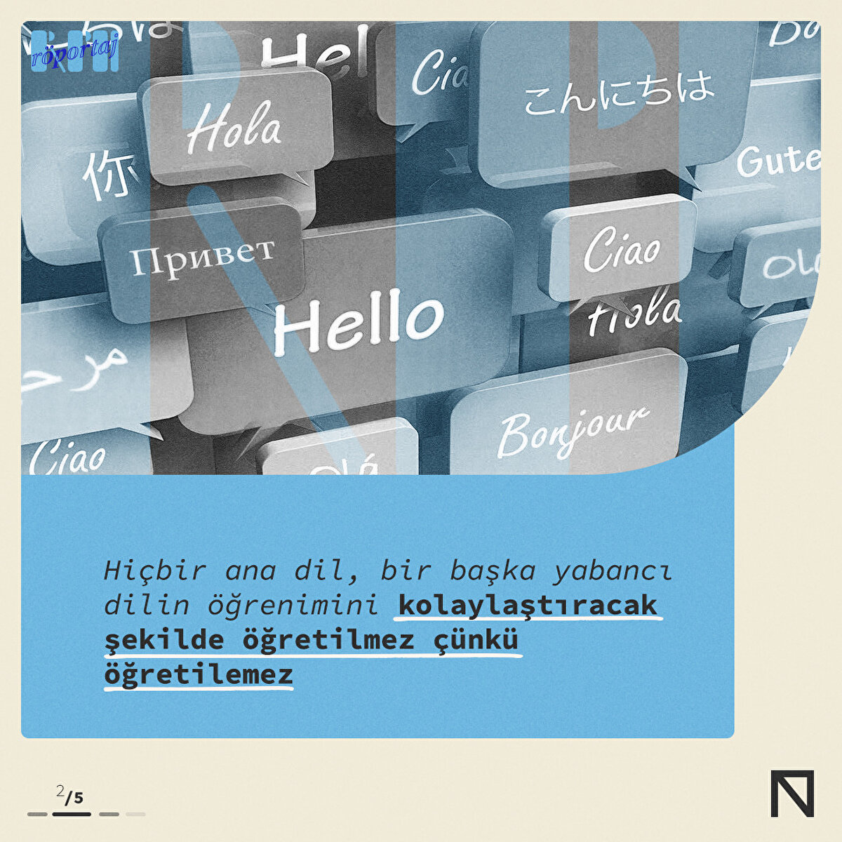 Hiçbir ana dil, bir başka yabancı dilin öğrenimini kolaylaştıracak şekilde öğretilmez çünkü öğretilemez