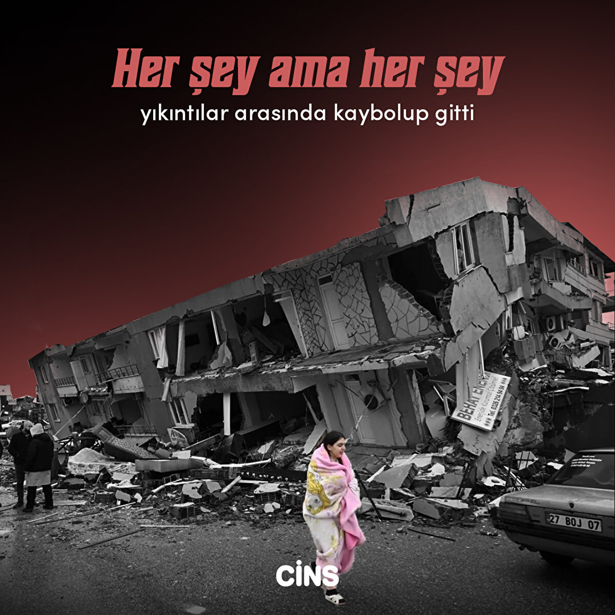 Her şey ama her şey yıkıntılar arasında kaybolup gitti