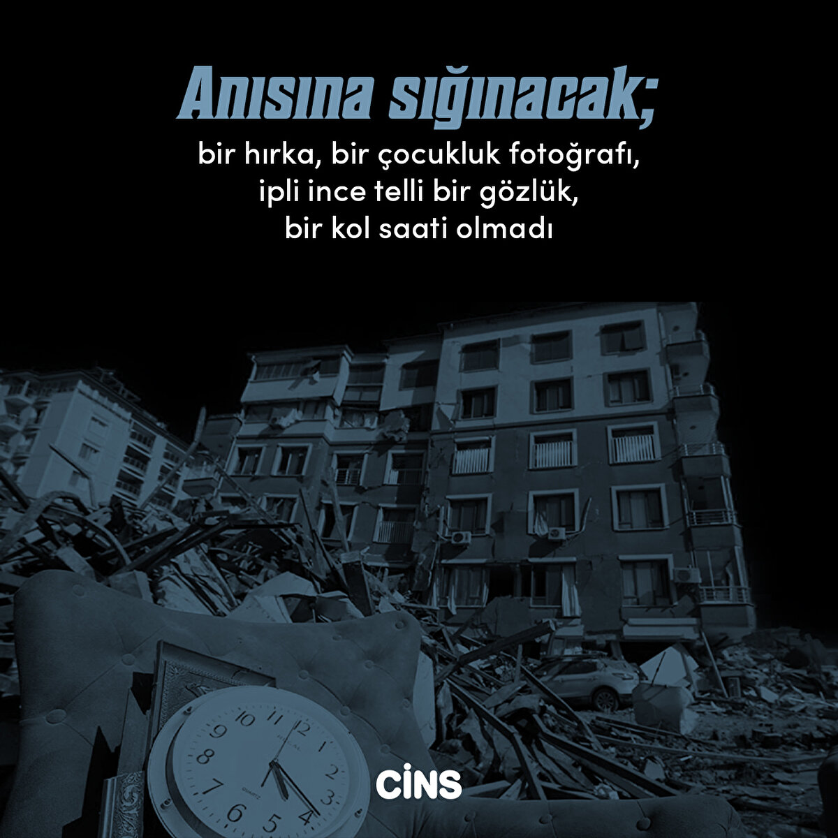 Anısına sığınacak; bir hırka, bir çocukluk fotoğrafı, ipli ince telli bir gözlük, bir kol saati olmadı