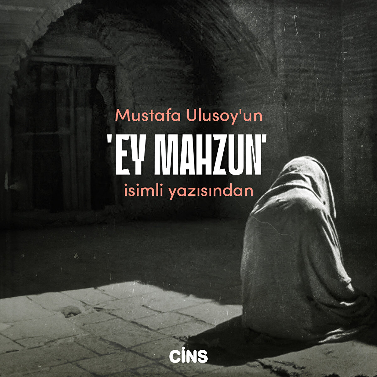 Mustafa Ulusoy'un 'Ey mahzun' isimli yazısından 