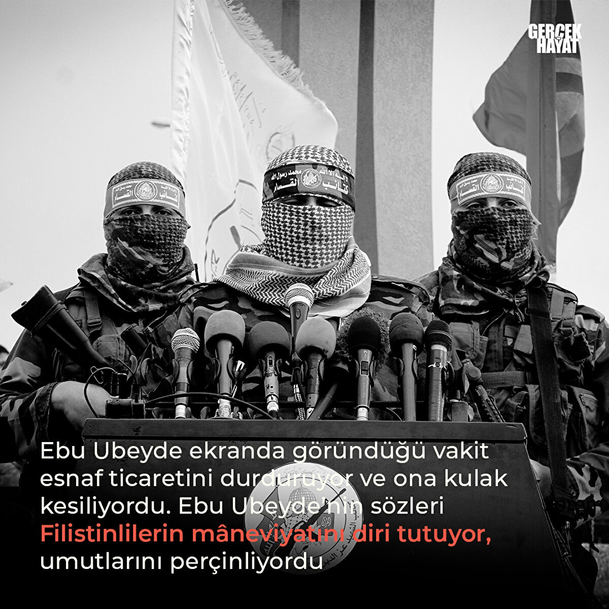 Ebu Ubeyde ekranda göründüğü vakit esnaf ticaretini durduruyor ve ona kulak kesiliyordu