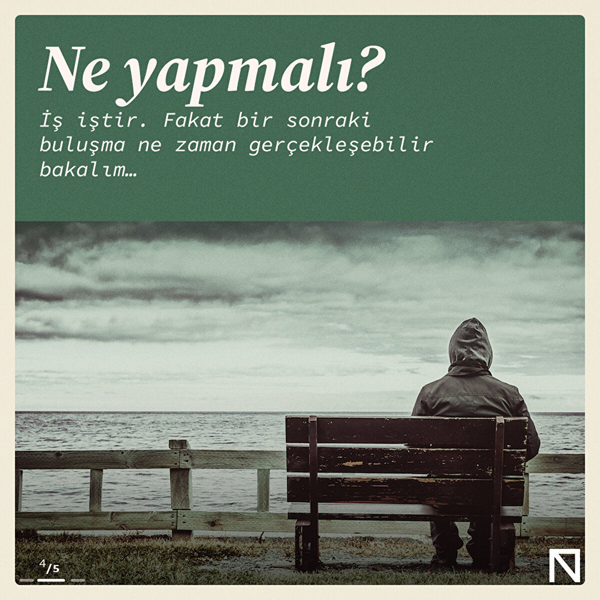 Ne yapmalı? İş iştir. Fakat bir sonraki buluşma ne zaman gerçekleşebilir bakalım…