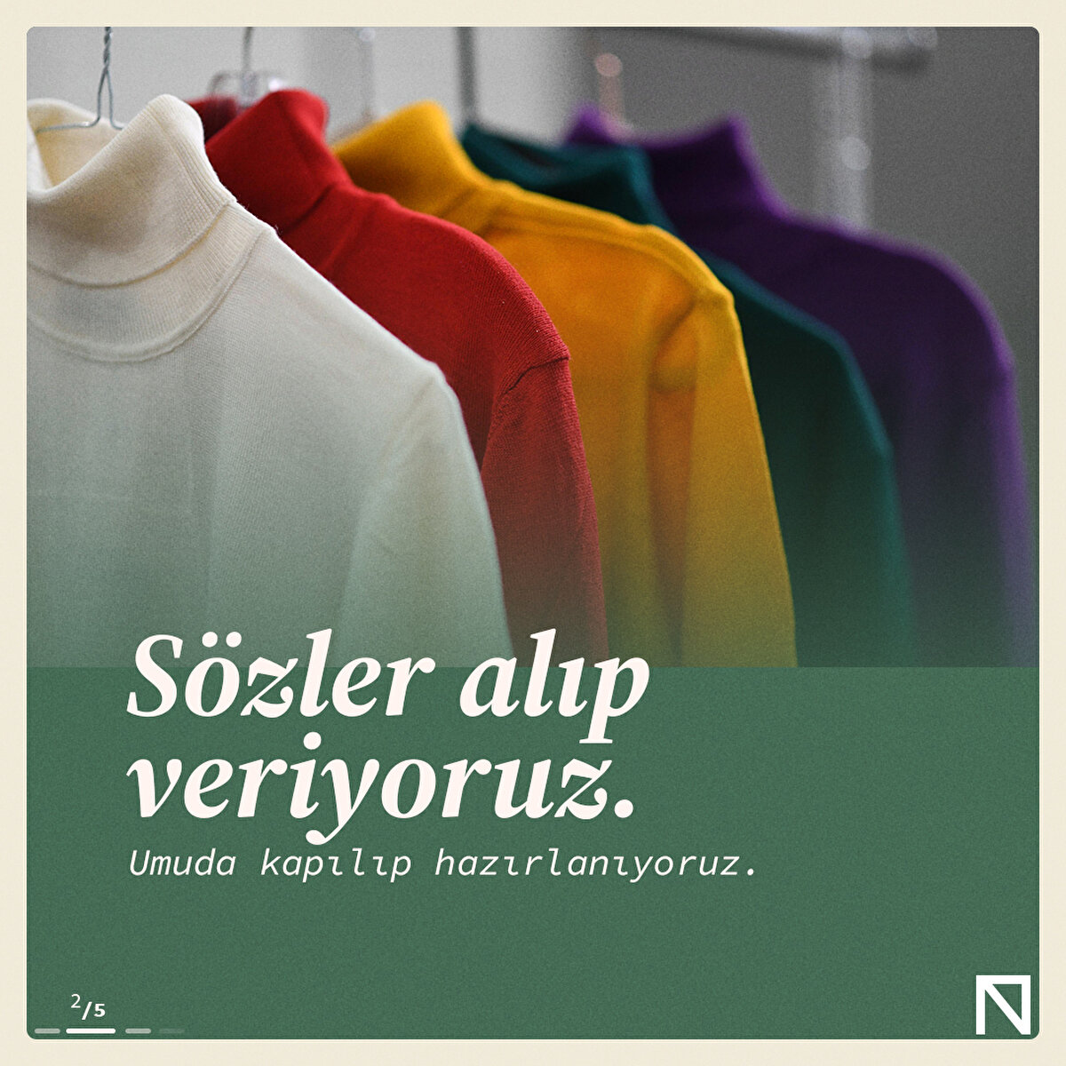 Sözler alıp veriyoruz. Umuda kapılıp hazırlanıyoruz