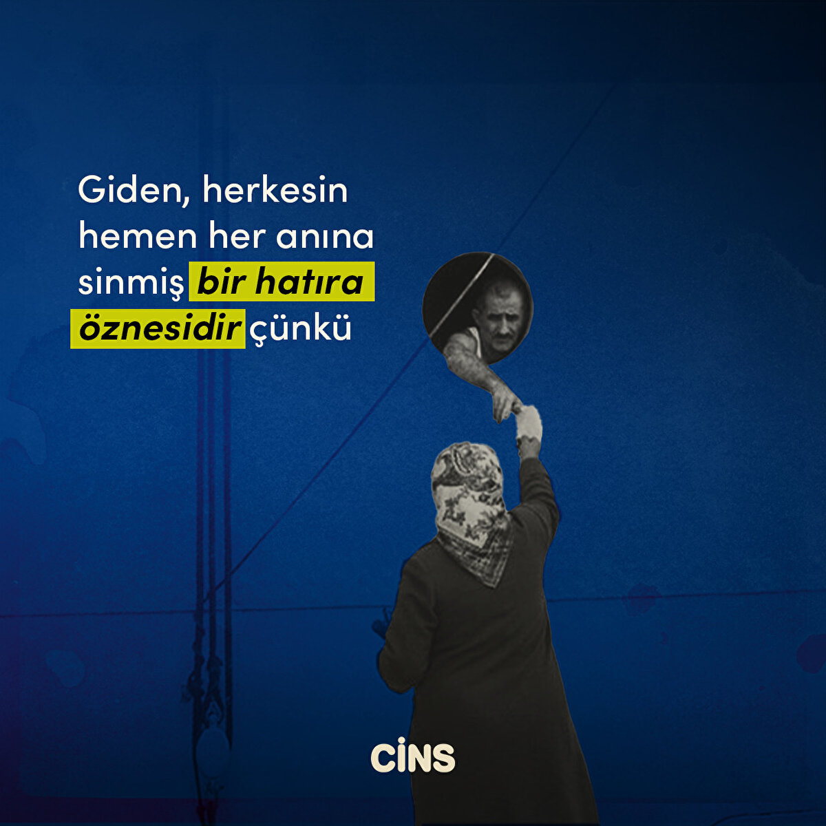 Giden, herkesin hemen her anına sinmiş bir hatıra öznesidir çünkü
