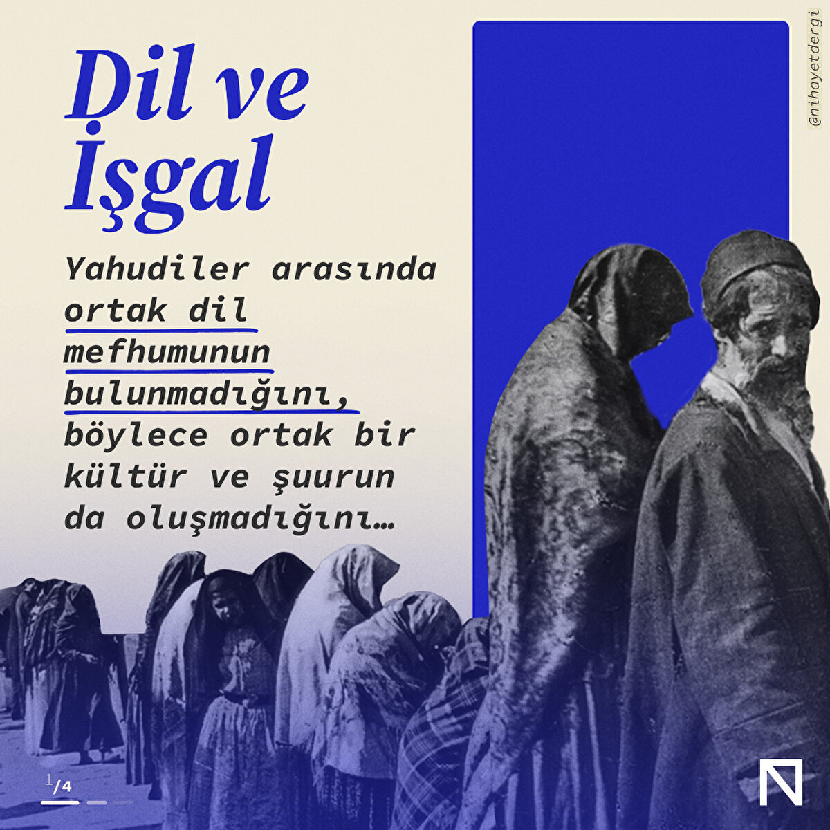 Yahudiler arasında ortak dil mefhumunun bulunmadığını, böylece ortak bir kültür ve şuurun da oluşmadığını…