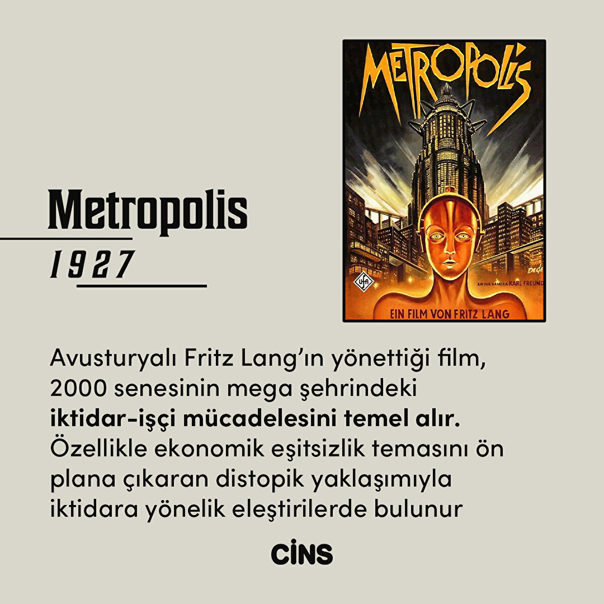 Metropolis
1927
Avusturyalı Fritz Lang’ın yönettiği film, 2000 senesinin mega şehrindeki iktidar-işçi mücadelesini temel alır. Özellikle ekonomik eşitsizlik temasını ön plana çıkaran distopik yaklaşımıyla iktidara yönelik eleştirilerde bulunur
