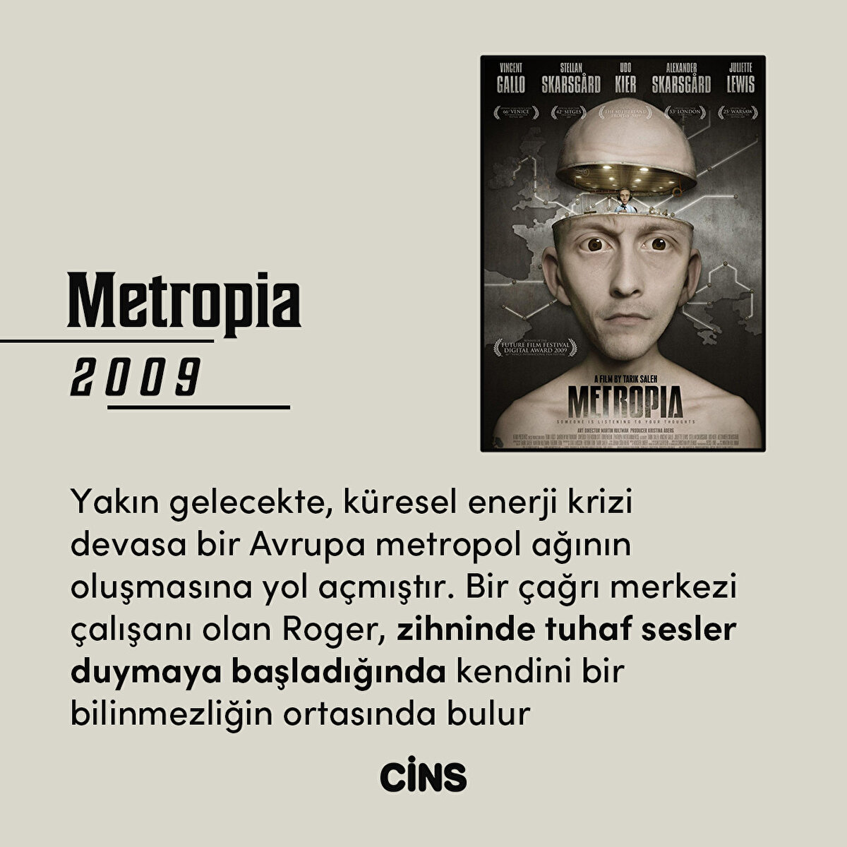 Metropia
2009
Yakın gelecekte, küresel enerji krizi devasa bir Avrupa metropol ağının oluşmasına yol açmıştır. Bir çağrı merkezi çalışanı olan Roger, zihninde tuhaf sesler duymaya başladığında kendini bir bilinmezliğin ortasında bulur