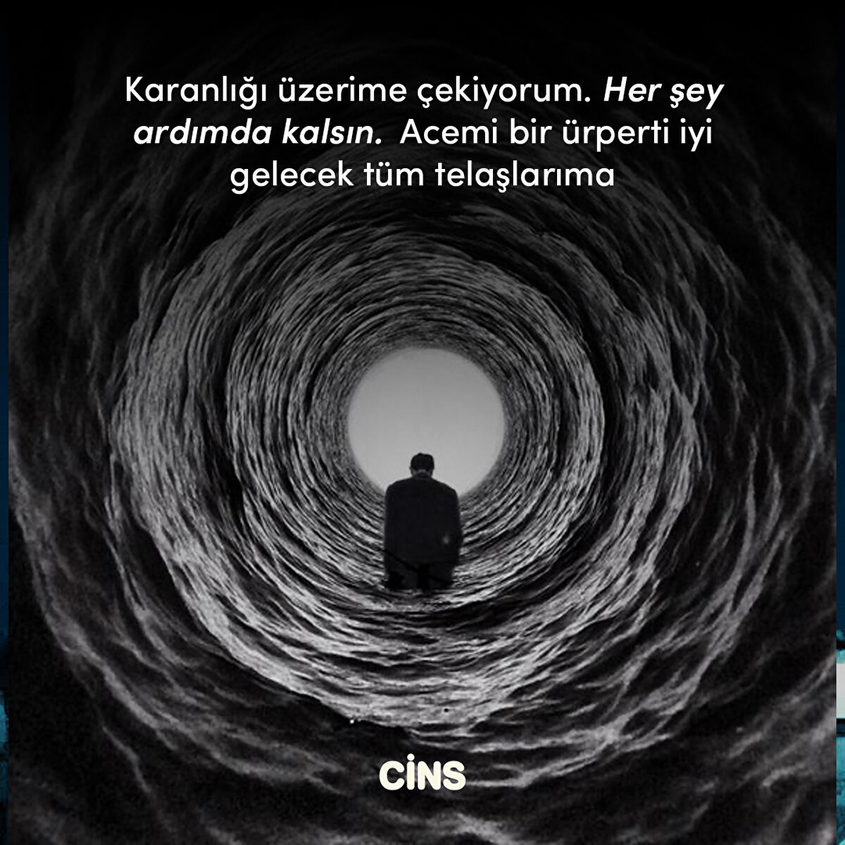 Karanlığı üzerime çekiyorum. Her şey ardımda kalsın.  Acemi bir ürperti iyi gelecek tüm telaşlarıma